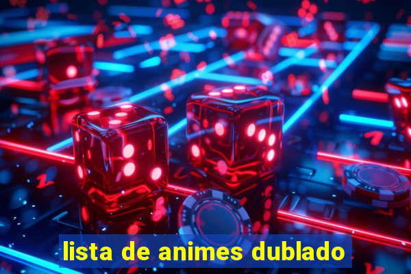 lista de animes dublado